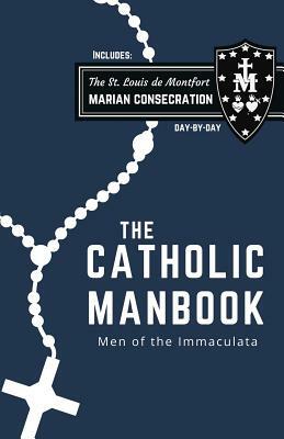 The Catholic Manbook by Scott L. Smith, Louis de Montfort