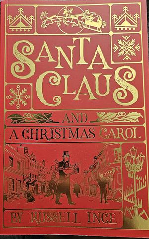 Santa Claus and A Christmas Carol  by Russell Ince