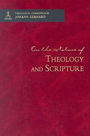 On the Nature of Theology and Scripture by Johann Gerhard