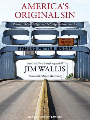 America's Original Sin: Racism, White Privilege, and the Bridge to a New America by Jim Wallis