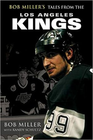 Bob Miller's Tales from the Los Angeles Kings by Bob Miller