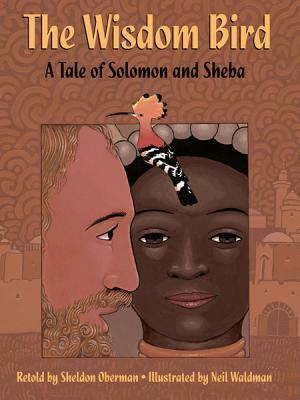 The Wisdom Bird: A Tale of Solomon and Sheba by Sheldon Oberman