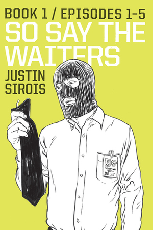 So Say the Waiters, Book 1: Episodes 1-5 by Justin Sirois