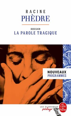 Phedre (Edition Pedagogique): Dossier Thematique: La Parole Tragique by Jean Racine