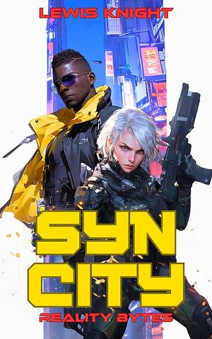 Syn City: Reality Bytes by Bard Constantine, Lewis Knight
