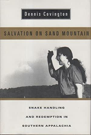 Salvation On Sand Moutain: Snake Handling And Redemption In Southern Appalachia by Dennis Covington