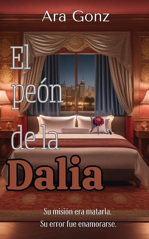 El peón de la Dalia by Ara Gonz, Ara Gonz