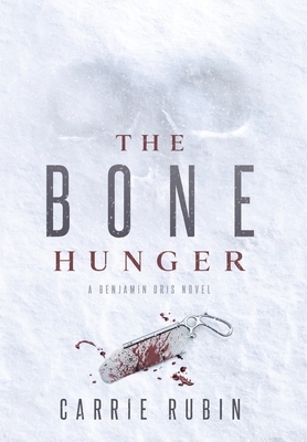 The Bone Hunger by Carrie Rubin