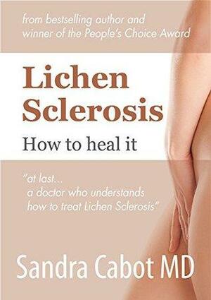 Lichen Sclerosis: How to Heal It by Sandra Cabot