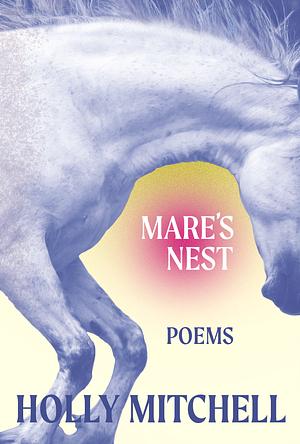 Mare's Nest by Holly Mitchell