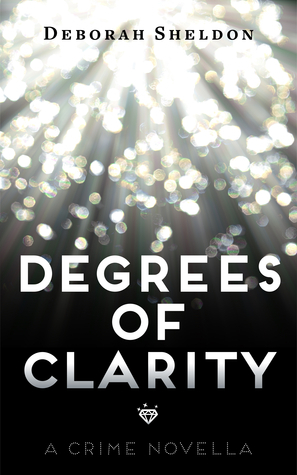 Degrees of Clarity by Deborah Sheldon
