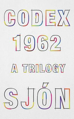Codex 1962: A Trilogy by Sjón