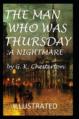 The Man Who Was Thursday: a Nightmare Illustrated by G.K. Chesterton