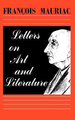 Letters on Art and Literature by François Mauriac