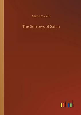 The Sorrows of Satan by Marie Corelli