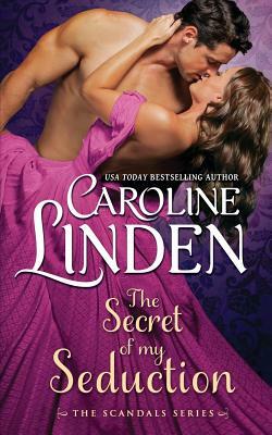 The Secret of My Seduction by Caroline Linden