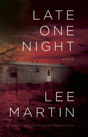 Late One Night by Lee Martin