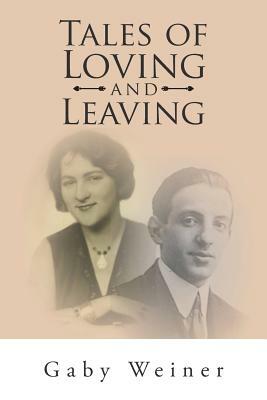 Tales of Loving and Leaving by Gaby Weiner