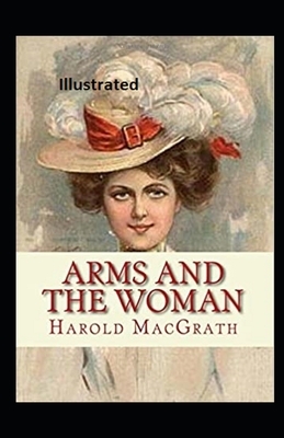 Arms and the Woman Illustrated by Harold Macgrath