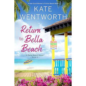 Return to Bella Beach: A Feel-Good Women's Fiction Beach Read by Kate Wentworth