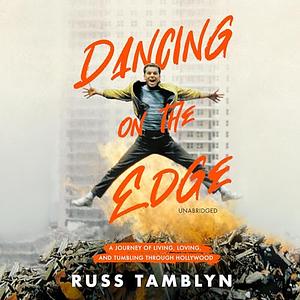 Dancing on the Edge: A Journey of Living, Loving, and Tumbling Through Hollywood by Sarah Tomlinson, Russ Tamblyn