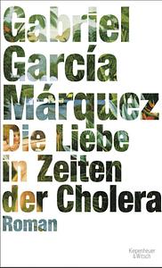 Die Liebe in Zeiten der Cholera by Gabriel García Márquez