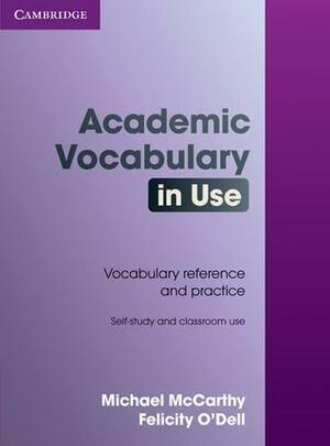 Academic Vocabulary in Use by Felicity O'Dell, Michael McCarthy