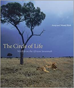 The Circle of life: Wildlife on the African Savannah by Anup Shah, Manoj Shah