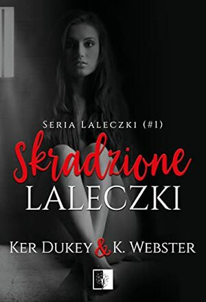 Skradzione laleczki by K. Webster, Ker Dukey