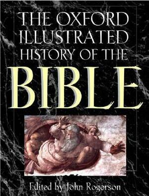 The Oxford Illustrated History of the Bible by J.W. Rogerson