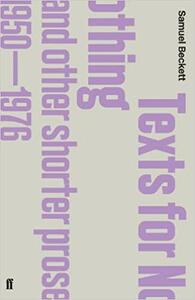 Texts for Nothing and Other Shorter Prose, 1950-1976 by Samuel Beckett