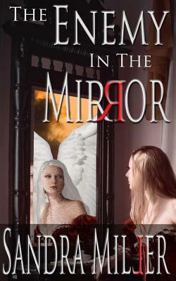 The Enemy in the Mirror: A Novella by Sandra Miller