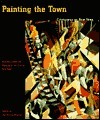 Painting the Town: Cityscapes of New York; Paintings from the Museum of the City of New York by Jan Seidler Ramirez