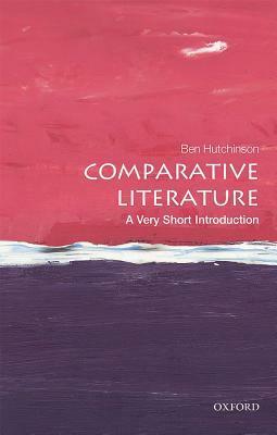 Comparative Literature: A Very Short Introduction by Ben Hutchinson