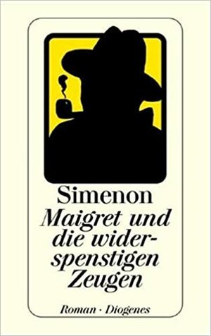 Maigret und die widerspenstigen Zeugen by Georges Simenon