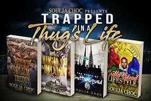 Trapped In A Thug's Life by Soulja Choc