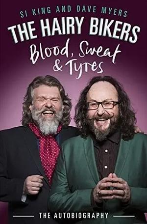 The Hairy Bikers: Blood, Sweat and Tyres by Dave Myers, Si King