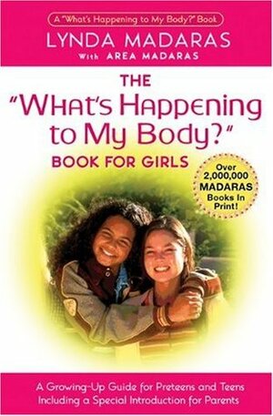 The What's Happening to My Body? Book for Girls: A Growing-Up Guide for Parents and Daughters by Marcia Herman-Giddens, Lynda Madaras