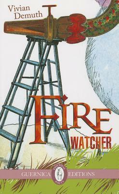 Fire Watcher by Vivian Demuth