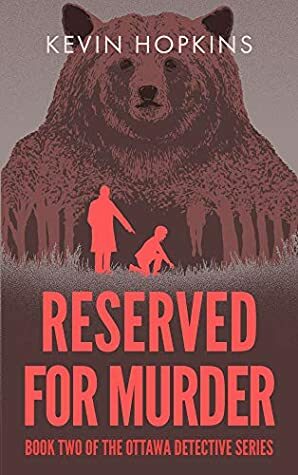 Reserved For Murder: Book 2 of The Ottawa Detective Series by Kevin Hopkins, Juanita Penner, Jon Stubbington