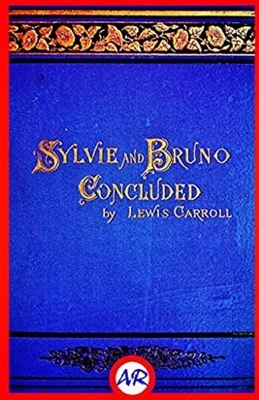 Sylvie and Bruno Annotated by Lewis Carroll
