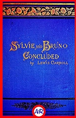 Sylvie and Bruno Annotated by Lewis Carroll