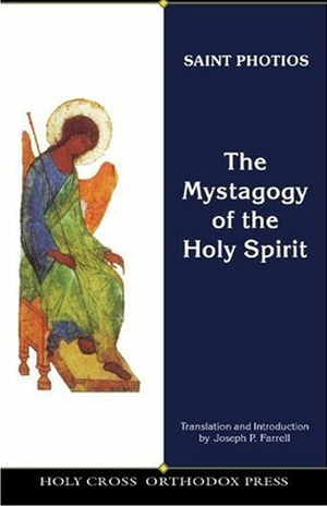 The Mystagogy of the Holy Spirit by Photius, Joseph P. Farrell