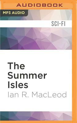 The Summer Isles by Ian R. MacLeod