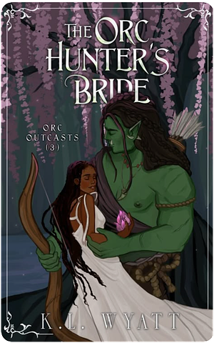 The Orc Hunter's Bride by K.L. Wyatt