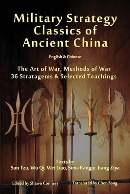 Military Strategy Classics of Ancient China - English & Chinese: The Art of War, Methods of War, 36 Stratagems & Selected Teachings by Sima Rangju, Wu Qi, Sun Tzu