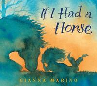 If I Had a Horse by Gianna Marino