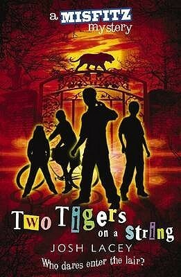 Two Tigers on a String (Misfitz Mysteries) by Josh Lacey