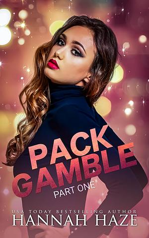 Pack Gamble: Part One by Hannah Haze