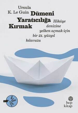 Dümeni Yaratıcılığa Kırmak by Ursula K. Le Guin, Damla Göl